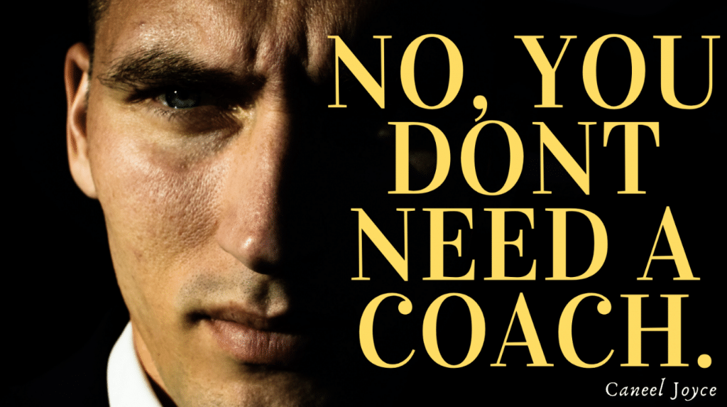 No One Needs a Coach