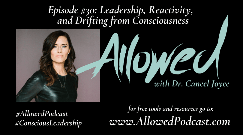 Leadership, Reactivity, and Drifting from Consciousness