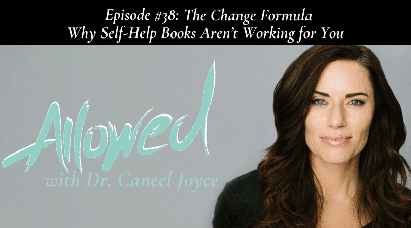 #38: The Change Formula – Why Self-Help Books Aren’t Working for You