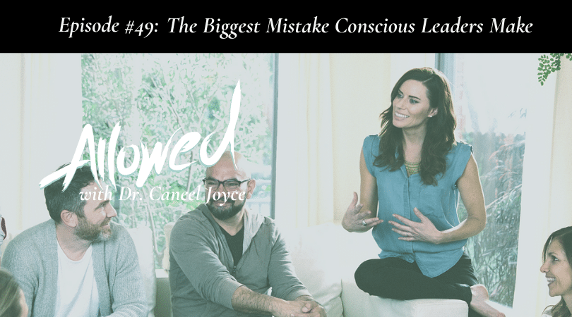 The Biggest Mistake Conscious Leaders Make